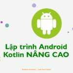 Lập Trình Android Kotlin Nâng Cao